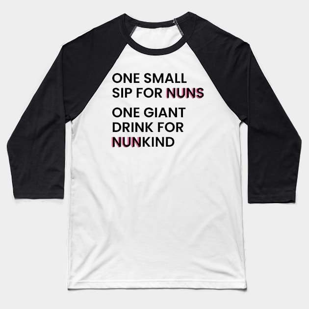 one small sip for nuns one giant drink for nunkind - warrior nun - netflix Baseball T-Shirt by tziggles